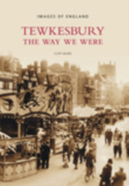 Tewkesbury: The Way We Were