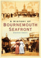 Book cover of: History of Bournemouth Seafront. By: Andrew Emery