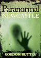 Book cover of: Paranormal Newcastle. By: Gordon Rutter