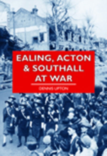 Ealing, Acton and Southall at War