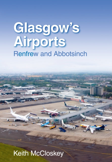 Book cover of: Glasgow's Airports. By: Keith McCloskey