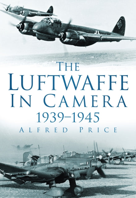 Book cover of: Luftwaffe in Camera 1939-1945. By: Alfred Price
