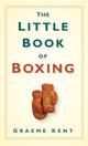 Book cover of: Little Book of Boxing. By: Graeme Kent