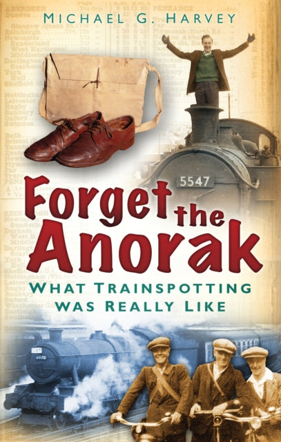 Book cover of: Forget the Anorak. By: Michael G. Harvey