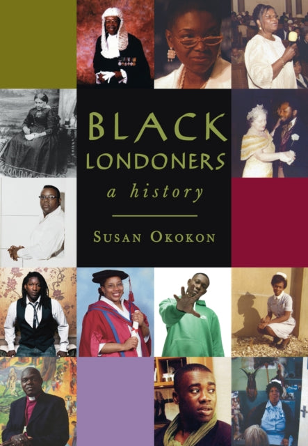 Book cover of: Black Londoners: A History. By: Susan Okokon