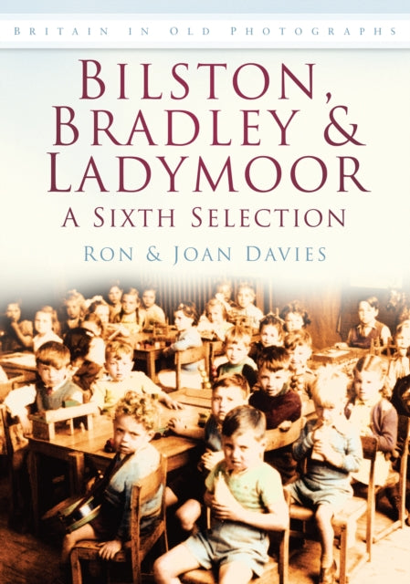 Book cover of: Bilston, Bradley and Ladymoor: A Sixth Selection. By: Ron Davies