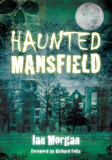 Book cover of: Haunted Mansfield. By: Ian Morgan