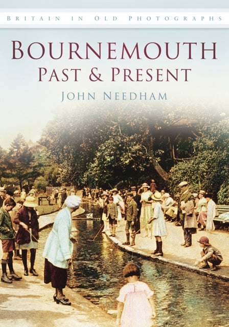 Book cover of: Bournemouth Past and Present. By: John Needham