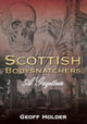 Book cover of: Scottish Bodysnatchers. By: Geoff Holder