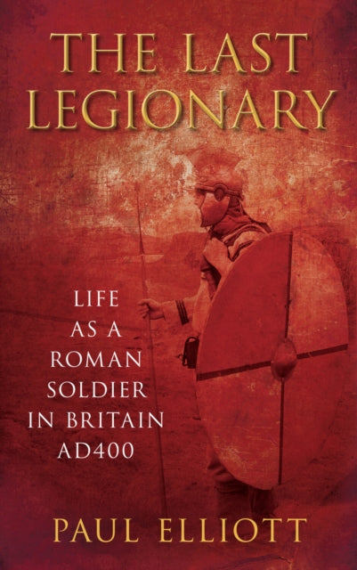 Book cover of: Last Legionary. By: Elliott, Paul