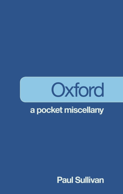 Book cover of: Oxford: A Pocket Miscellany. By: Paul Sullivan