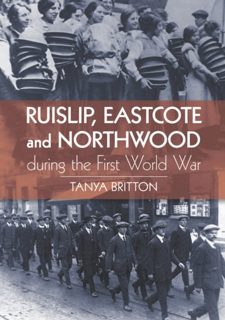 Book cover of: Ruislip, Eascote and Northwood During the First World War