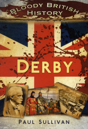 Bloody British History Derby