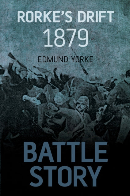 Book cover of: Battle Story: Rorke's Drift 1879. By: Edmund James Yorke