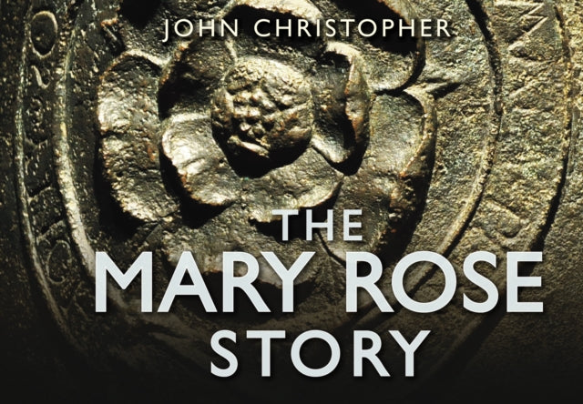 Book cover of: Mary Rose Story. By: John Christopher