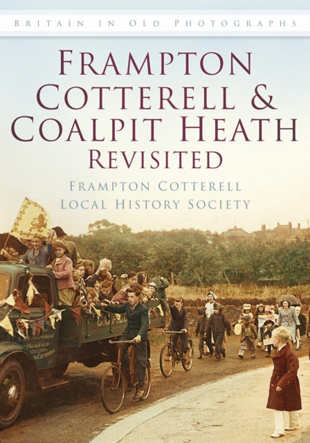 Book cover of: Frampton Cotterell and Coalpit Heath Revisited. By: Ian Haddrell
