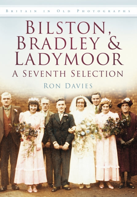 Book cover of: Bilston, Bradley and Ladymoor: A Seventh Selection. By: Ron Davies