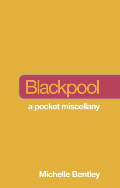 Book cover of: Not a Guide to: Blackpool. By: Michelle Bentley