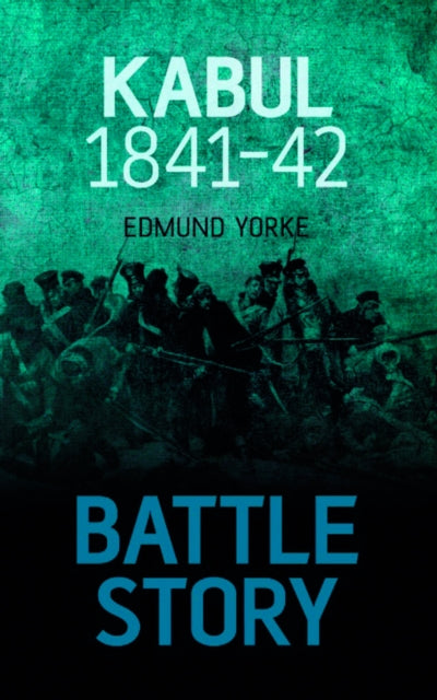 Book cover of: Battle Story: Kabul 1841-42. By: Edmund James Yorke