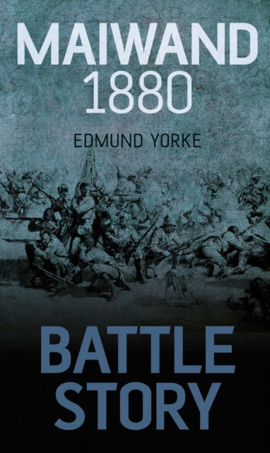 Book cover of: Battle Story: Maiwand 1880