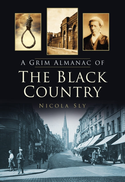 Book cover of: Grim Almanac of the Black Country. By: Nicola Sly