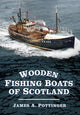 Book cover of: Wooden Fishing Boats of Scotland. By: James A. Pottinger