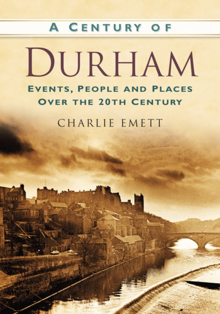 Book cover of: Century of Durham. By: Charlie Emett