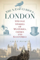 Book cover of: A-Z of Curious London. By: Gilly Pickup