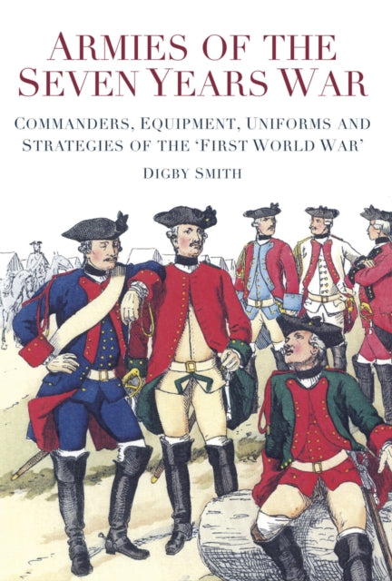 Book cover of: Armies of the Seven Years War. By: Digby Smith