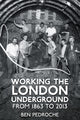 Book cover of: Working the London Underground. By: Ben Pedroche