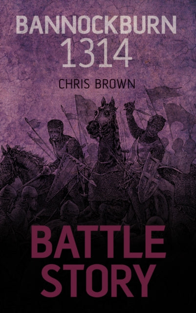 Book cover of: Battle Story: Bannockburn 1314. By: Chris Brown