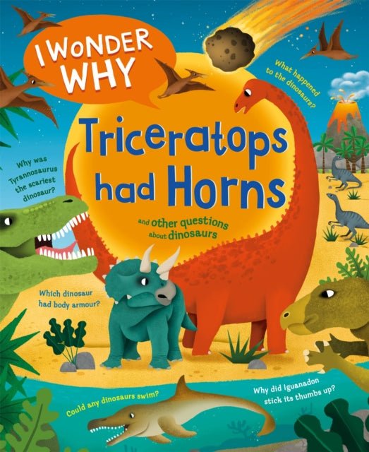 Book cover of: I Wonder Why Triceratops Had Horns. By: Kingfisher (individual)