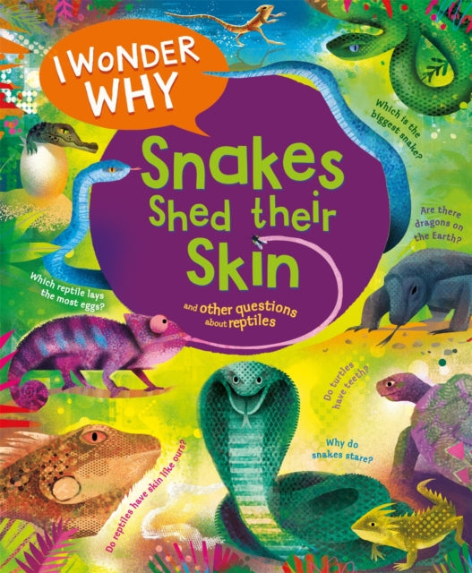 Book cover of: I Wonder Why Snakes Shed Their Skin. By: Amanda O'Neill