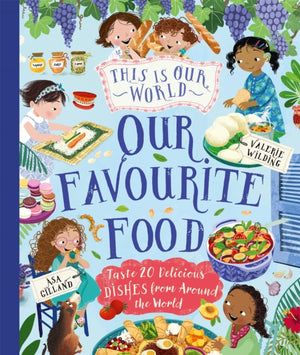 This Is Our World Our Favourite Food, Taste 20 delicious dishes from around the world