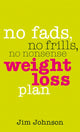 Book cover of: No Fads, No Frills, No Nonsense Weight Loss Plan