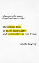 Book cover of: Give People Money. By: Annie Lowrey