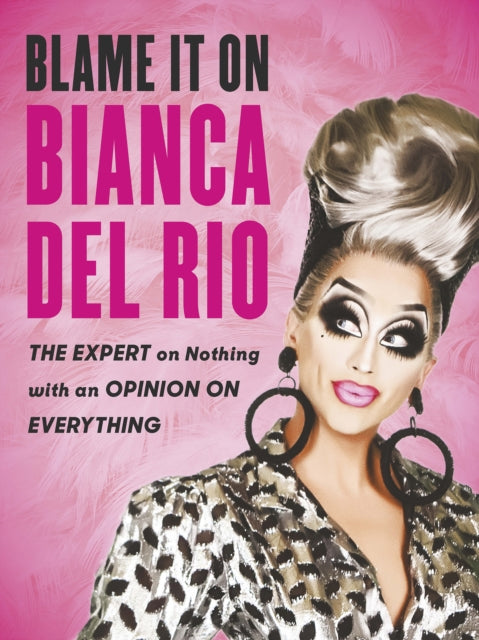 Book cover of: Blame it on Bianca Del Rio. By: Bianca Del Rio