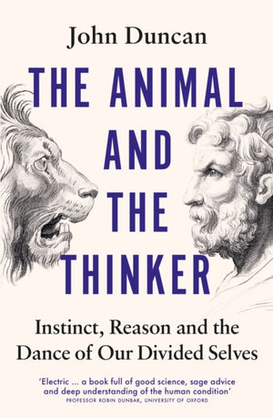 Animal and the Thinker, Instinct, Reason and the Dance of Our Divided Selves