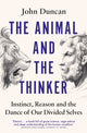 Book cover of: Animal and the Thinker. By: John Duncan