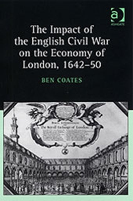 Book cover of: Impact of the English Civil War on the Economy of London, 1642–50