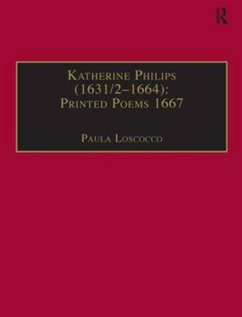Katherine Philips (1631/2–1664): Printed Poems 1667