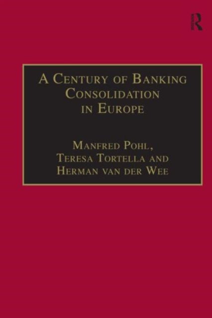 Book cover of: Century of Banking Consolidation in Europe. By: Wee, Herman van der.