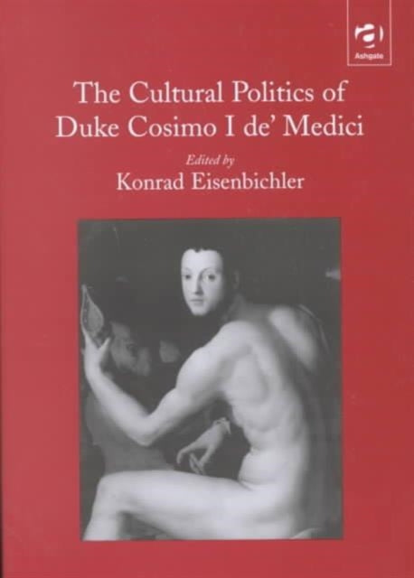 Book cover of: Cultural Politics of Duke Cosimo I de' Medici