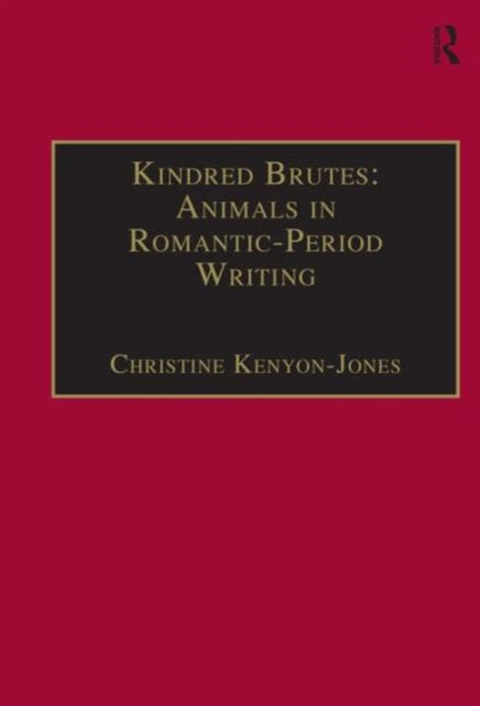 Kindred Brutes: Animals in Romantic-Period Writing