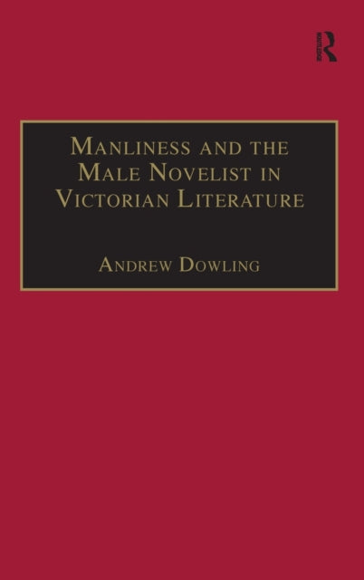 Book cover of: Manliness and the Male Novelist in Victorian Literature