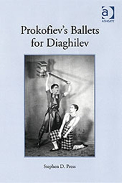 Book cover of: Prokofiev's Ballets for Diaghilev. By: Stephen D. Press