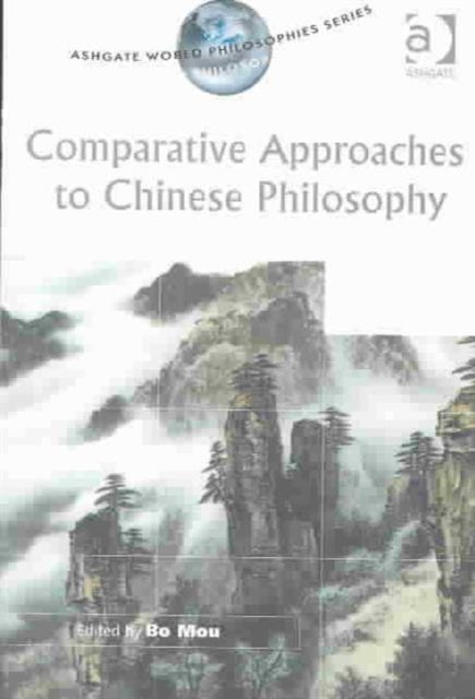 Book cover of: Comparative Approaches to Chinese Philosophy. By: Bo Mou