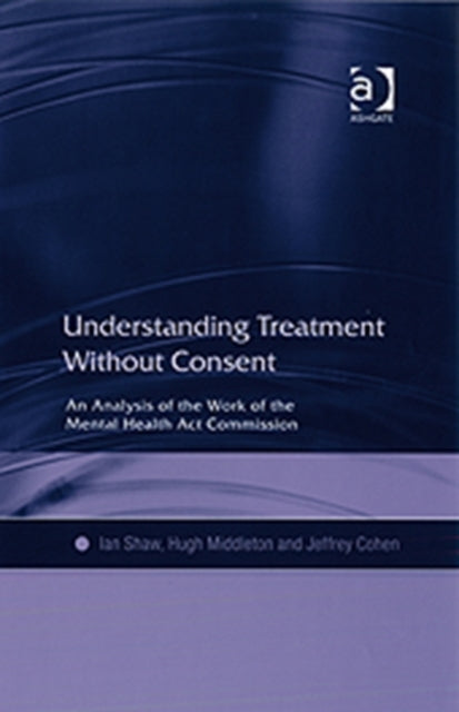 Book cover of: Understanding Treatment Without Consent. By: Shaw, Ian