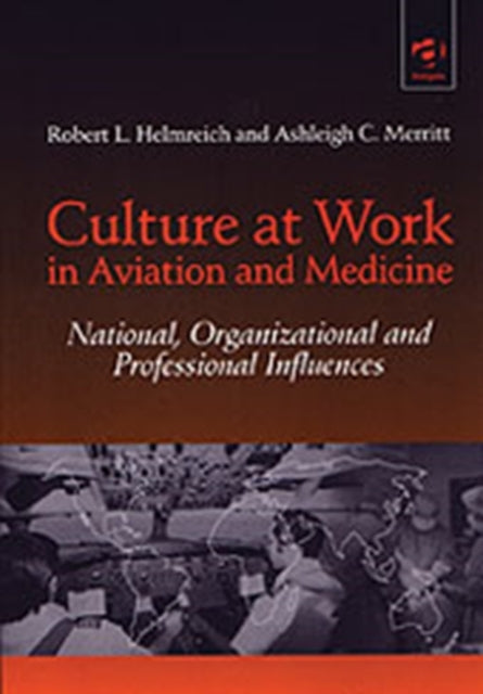 Book cover of: Culture at Work in Aviation and Medicine. By: Robert L. Helmreich