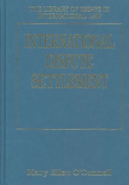 Book cover of: International Dispute Settlement. By: Mary Ellen O'Connell